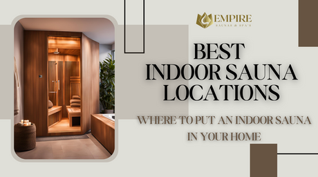 Best Indoor Sauna Locations: Where to Put an Indoor Sauna in Your Home | Empire Saunas