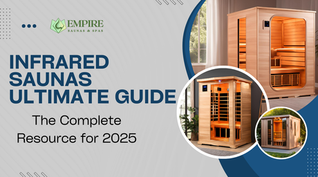 Infrared Saunas Ultimate Guide: The Complete Resource for 2025 | Empire Saunas