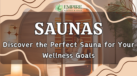 Saunas: Discover the Perfect Sauna for Your Wellness Goals | Empire Saunas