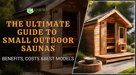 The Ultimate Guide to Small Outdoor Saunas: Benefits, Costs &Best Models | Empire Saunas