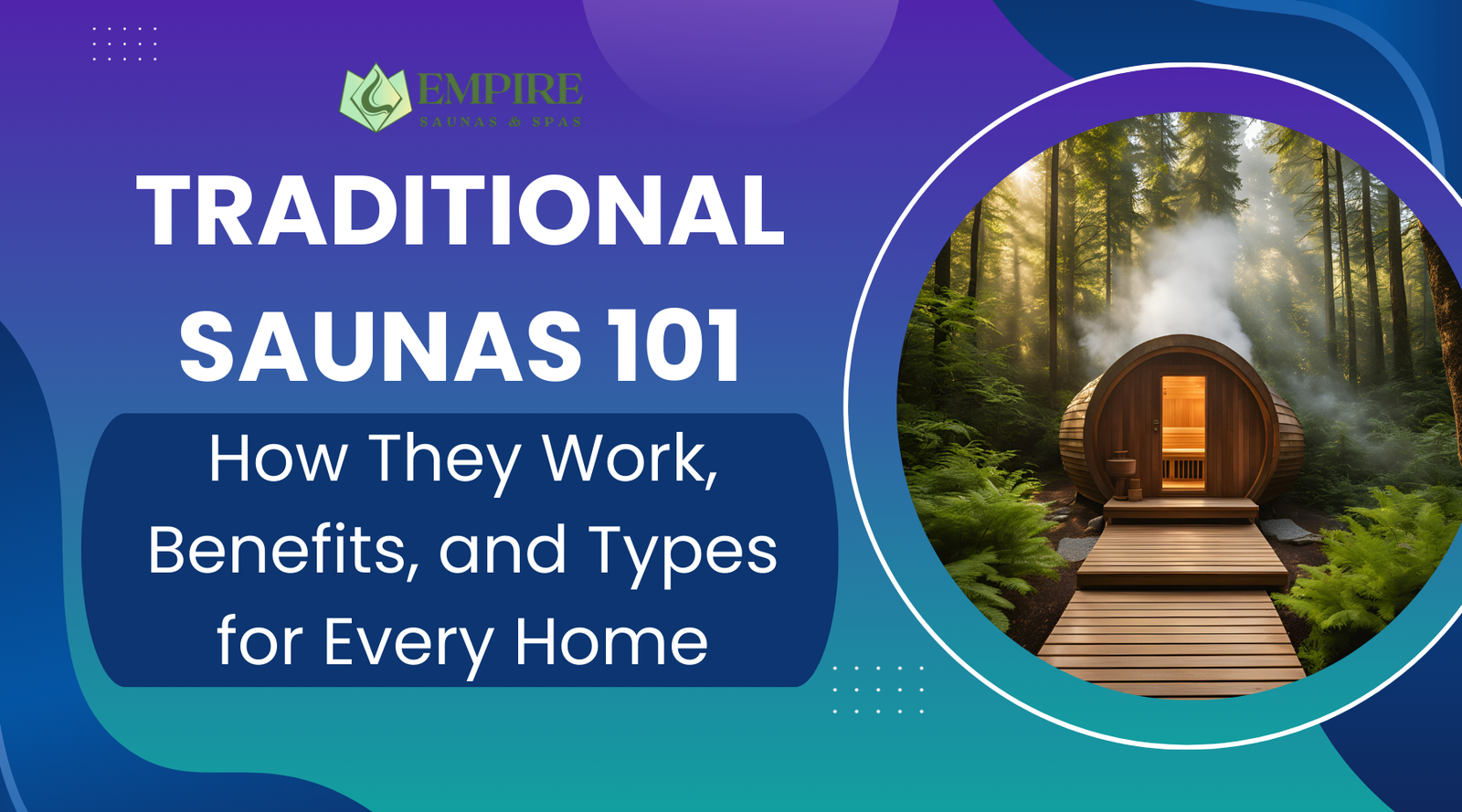 Traditional Saunas 101: How They Work, Benefits, and Types for Every Home | Empire Saunas