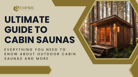 Ultimate Guide to Cabin Saunas: Everything You Need to Know About Outdoor Cabin Saunas and More