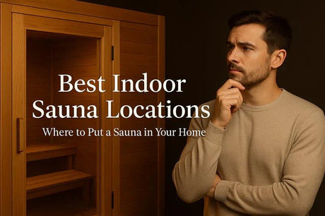Best Indoor Sauna Locations: Where to Put an Indoor Sauna in Your Home