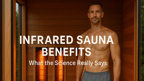 Infrared Sauna Benefits: What the Science Really Says